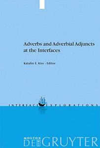 Adverbs and Adverbial Adjuncts at the Interfaces 