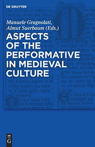 Aspects of the Performative in Medieval Culture 