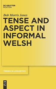 Tense and Aspect in Informal Welsh 