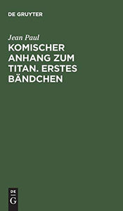 Komischer Anhang zum Titan. Erstes Bandchen 