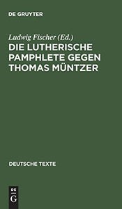 Die Lutherische Pamphlete gegen Thomas Muntzer 