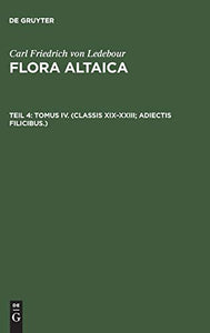 Flora Altaica, Teil 4, Tomus IV. (Classis XIX-XXIII; Adiectis filicibus.) 