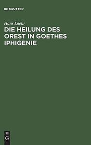 Die Heilung des Orest in Goethes Iphigenie 