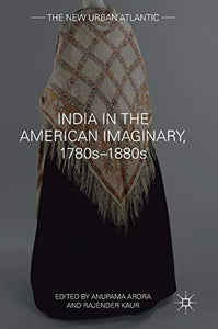 India in the American Imaginary, 1780s1880s 