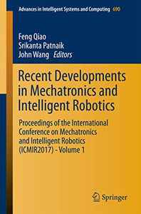 Recent Developments in Mechatronics and Intelligent Robotics 