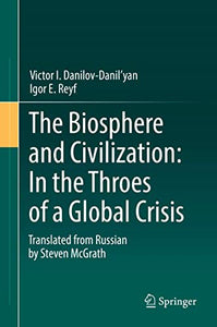 The Biosphere and Civilization: In the Throes of a Global Crisis 