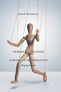 The Symbolic Politics of European Integration 