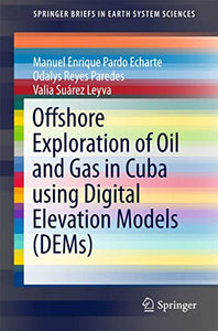 Offshore Exploration of Oil and Gas in Cuba using Digital Elevation Models (DEMs) 