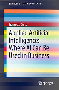 Applied Artificial Intelligence: Where AI Can Be Used In Business 