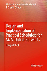 Design and Implementation of Practical Schedulers for M2M Uplink Networks 