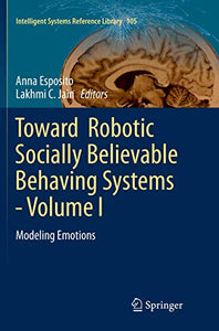 Toward  Robotic Socially Believable Behaving Systems - Volume I 