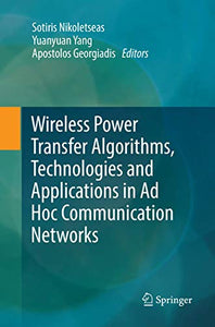 Wireless Power Transfer Algorithms, Technologies and Applications in Ad Hoc Communication Networks 