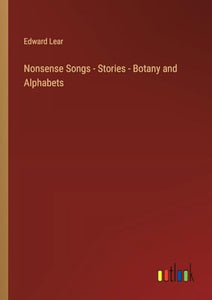 Nonsense Songs - Stories - Botany and Alphabets 