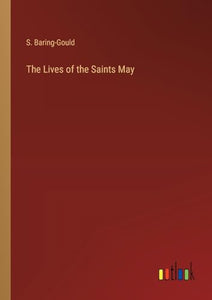 The Lives of the Saints May 