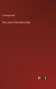 The Lives of the Saints May 