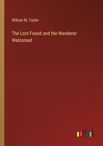 The Lost Found and the Wanderer Welcomed 