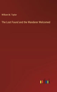 The Lost Found and the Wanderer Welcomed 