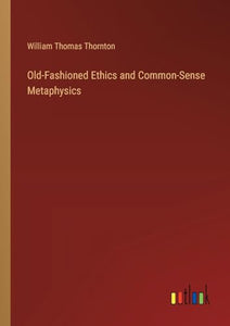 Old-Fashioned Ethics and Common-Sense Metaphysics 