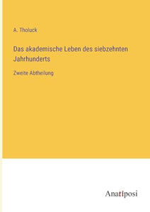 Das akademische Leben des siebzehnten Jahrhunderts 