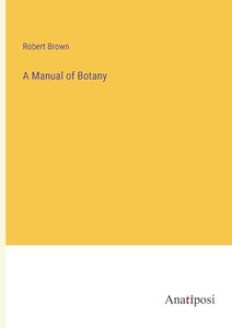 A Manual of Botany 