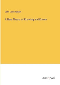 A New Theory of Knowing and Known 