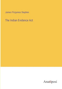 The Indian Evidence Act 