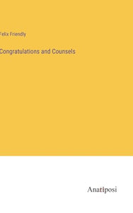 Congratulations and Counsels 