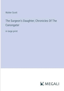 The Surgeon's Daughter; Chronicles Of The Canongater 