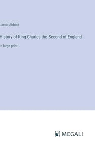 History of King Charles the Second of England 