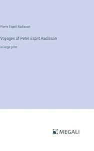 Voyages of Peter Esprit Radisson 
