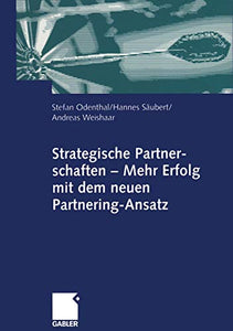 Strategische Partnerschaften — Mehr Erfolg mit dem neuen Partnering-Ansatz 
