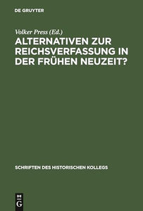 Alternativen Zur Reichsverfassung in Der Frühen Neuzeit? 