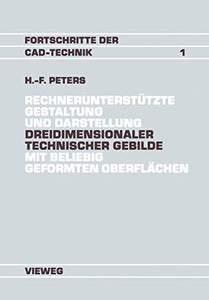 Rechnerunterstützte Gestaltung und Darstellung Dreidimensionaler technischer Gebilde mit beliebig geformten Oberflächen 