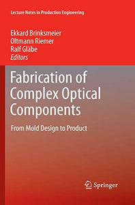 Fabrication of Complex Optical Components 