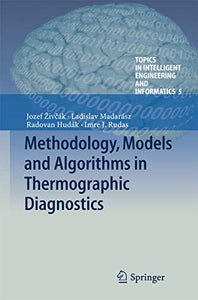 Methodology, Models and Algorithms in Thermographic Diagnostics 