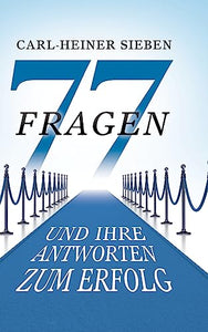 77 Fragen und Ihre Antworten zum Erfolg 