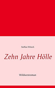 Zehn Jahre Hölle 