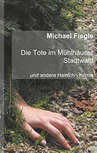Die Tote im Mühlhäuser Stadtwald 
