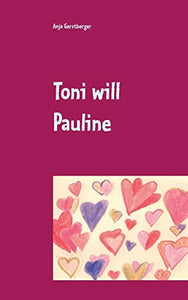 Toni will Pauline 