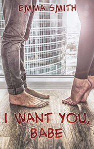 I want you, Babe 