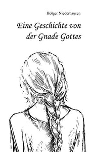 Eine Geschichte von der Gnade Gottes 