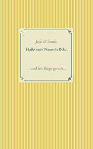 Hallo mein Name ist Bob ... 