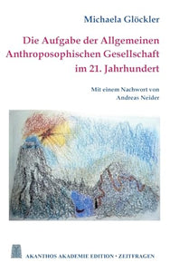 Die Aufgabe der Allgemeinen Anthroposophischen Gesellschaft im 21. Jahrhundert 