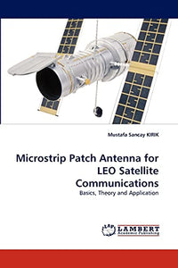 Microstrip Patch Antenna for LEO Satellite Communications 