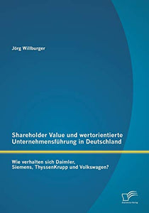 Shareholder Value und wertorientierte Unternehmensfuhrung in Deutschland 
