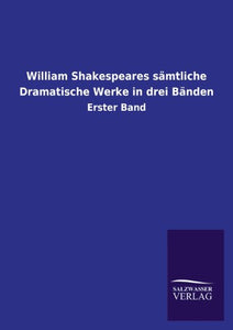 William Shakespeares samtliche Dramatische Werke in drei Banden 