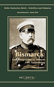 Otto Furst von Bismarck. Eine Biographie zu seinem einhundertsten Geburtstag 