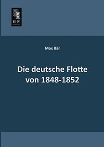 Die Deutsche Flotte Von 1848-1852 