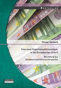 Eine neue Finanztransaktionssteuer in der Europäischen Union? Beurteilung aus betriebswirtschaftlicher Perspektive 
