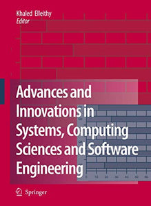 Advances and Innovations in Systems, Computing Sciences and Software Engineering 